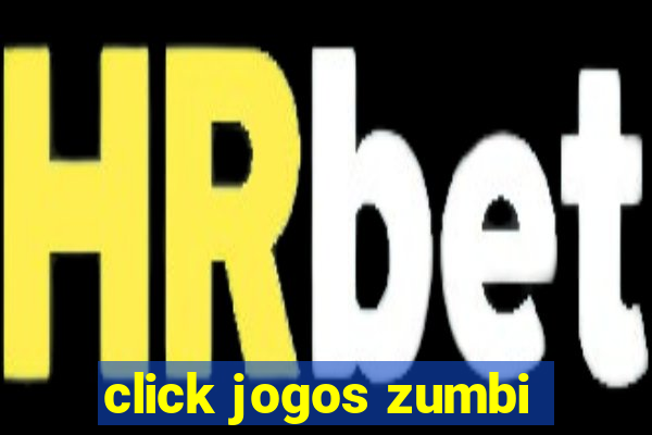 click jogos zumbi